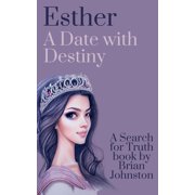Search for Truth Bible Esther A Date With Destiny, Paperback