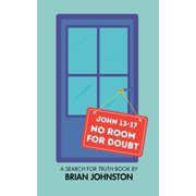 Search for Truth Bible No Room for Doubt John 13-17, Paperback