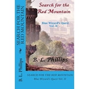 Blue Wizards Quest Search for the Red Mountain Blue Wizards Quest, Book 2, Paperback