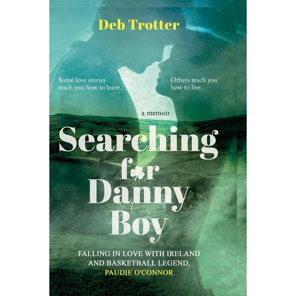 Searching For Danny Boy: Falling in Love with Ireland and Basketball Legend, Paudie O'Connor, (Paperback)