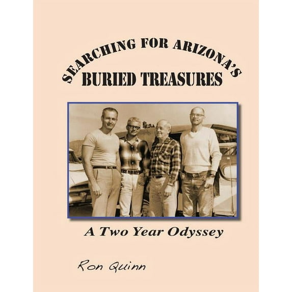 Searching for Arizona's Buried Treasures: A Two Year Odyssey, (Paperback)