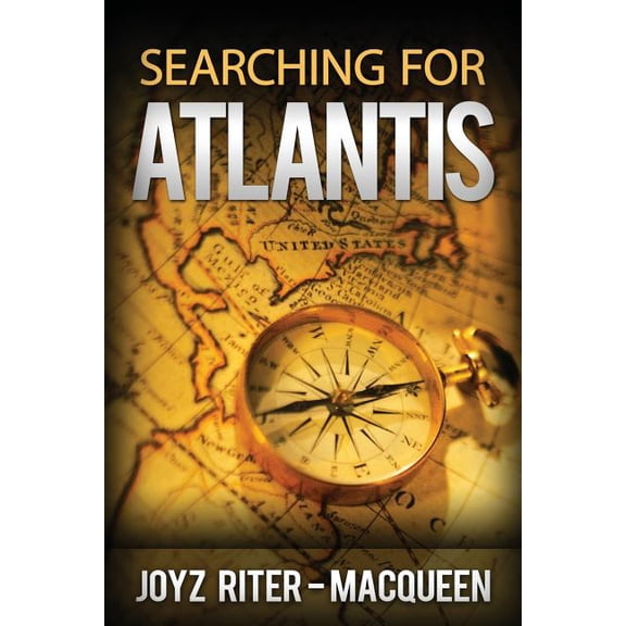 Searching for Atlantis Paperback 1516940202 9781516940202 Joyz Riter - MacQueen, Joyz W. Riter