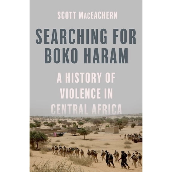 Searching for Boko Haram: A History of Violence in Central Africa, (Hardcover)