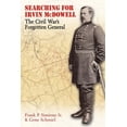 thumbnail image 1 of Searching for Irvin McDowell: The Civil War's Forgotten General (Paperback), 1 of 1