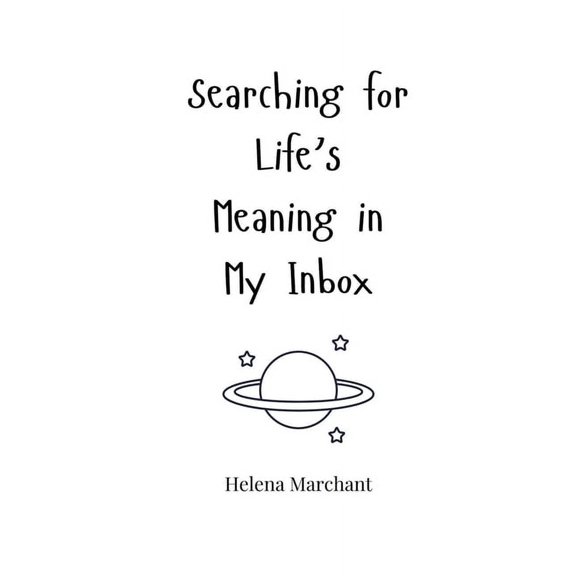 Searching for Life's Meaning in My Inbox, (Paperback)