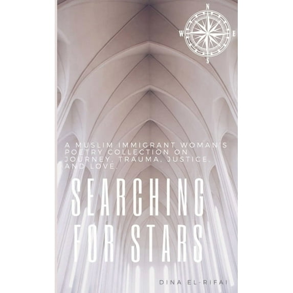Searching for Stars: A Muslim Immigrant Woman's Poetry Collection On Journey, Trauma, Justice, and Love, (Paperback)