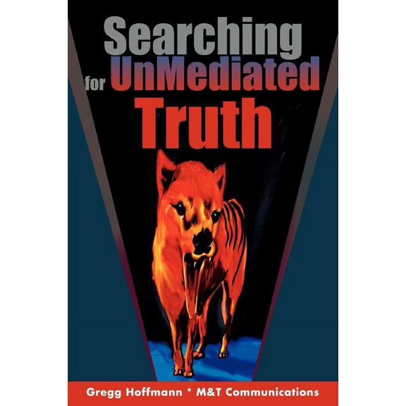 Searching For UnMediated Truth (Paperback)