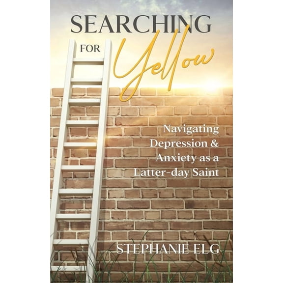 Searching for Yellow: Navigating Depression & Anxiety as a Latter-day Saint, (Paperback)
