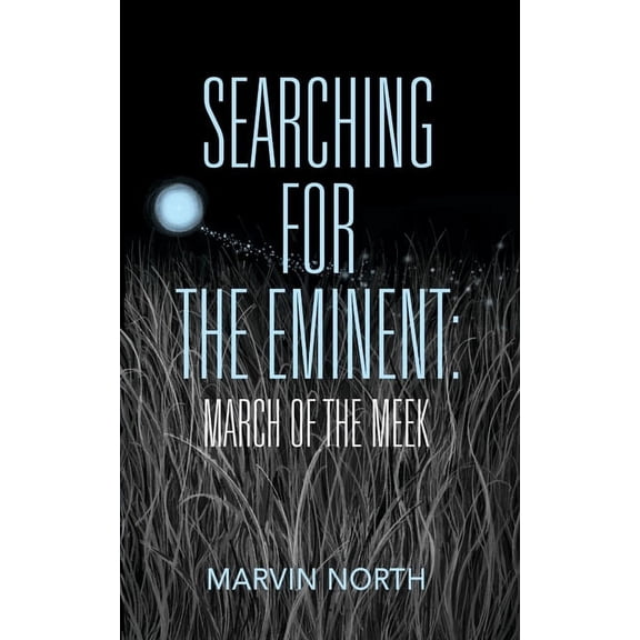 Searching for the Eminent: Searching for the Eminent: March of the Meek (Paperback)