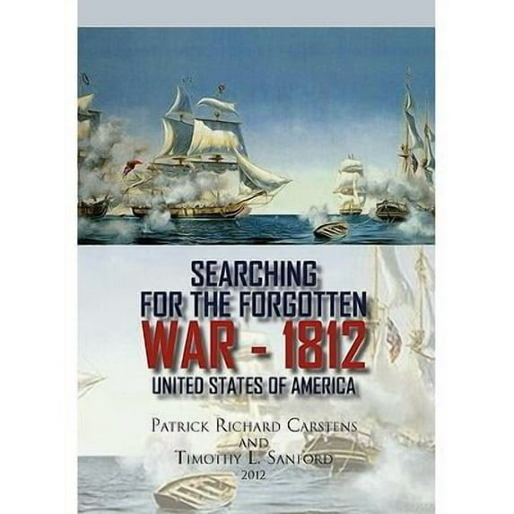 Searching for the Forgotten War - 1812 United States of America (Paperback)