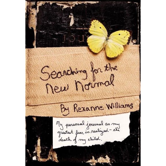 Searching for the New Normal: My Personal Journal as My Greatest Fear Is Realized--The Death of My Child., (Hardcover)