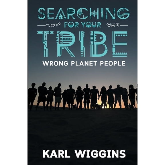 Searching for your Tribe: Wrong Planet People, (Paperback)