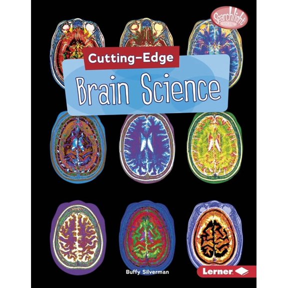 Searchlight Books (TM) -- Cutting-Edge S Cutting-Edge Brain Science, (Hardcover)