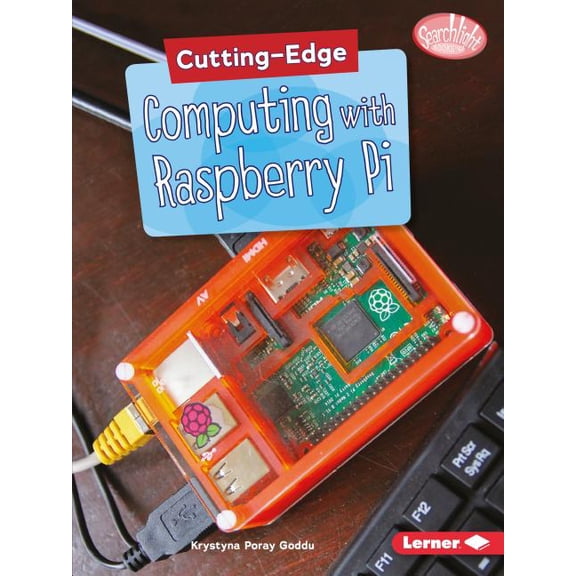 Searchlight Books (TM) -- Cutting-Edge Stem: Cutting-Edge Computing with Raspberry Pi (Paperback)