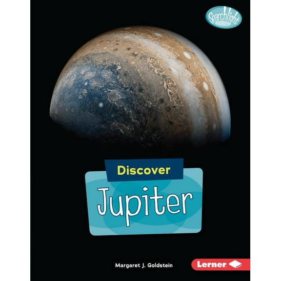 Searchlight Books (TM) -- Discover Planets: Discover Jupiter (Hardcover)