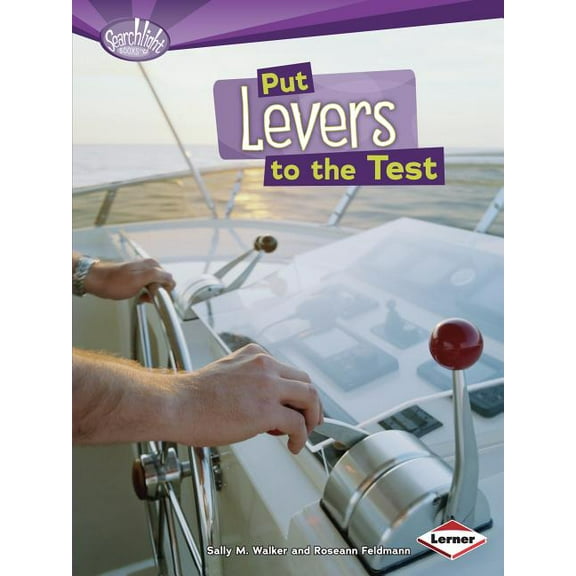 Searchlight Books (TM) -- How Do Simple Machines Work?: Put Levers to the Test (Paperback)