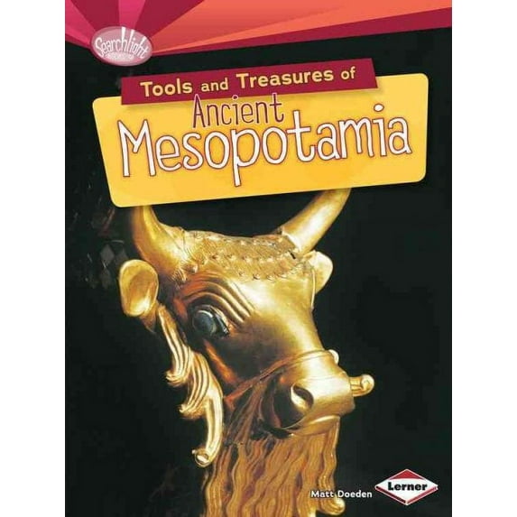 Searchlight Books (TM) -- What Can We Learn from Early Civil: Tools and Treasures of Ancient Mesopotamia (Paperback)