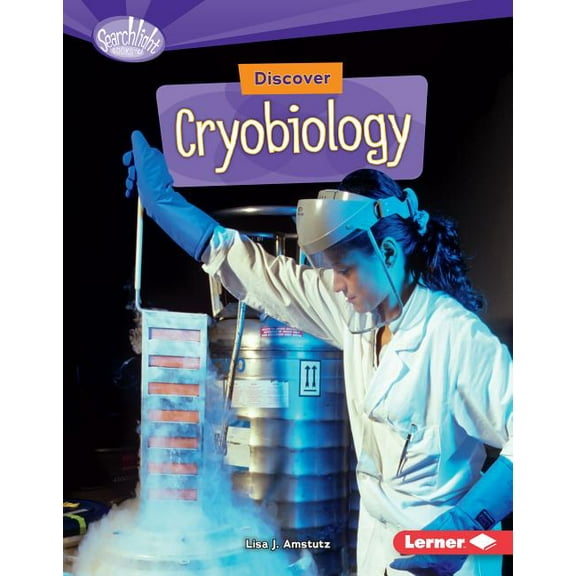 Searchlight Books (TM) -- What's Cool about Science?: Discover Cryobiology (Hardcover)