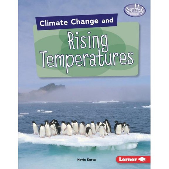 Searchlight Books (Tm) -- Climate Change Climate Change and Rising Temperatures, (Hardcover)