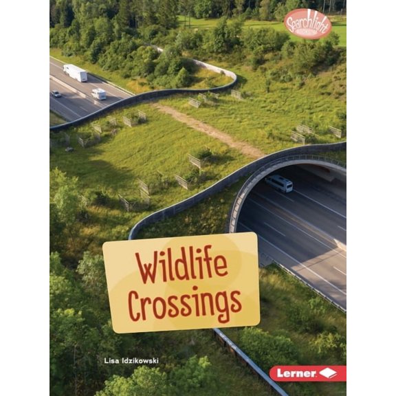 Searchlight Books (Tm) -- Saving Animals Wildlife Crossings, (Paperback)