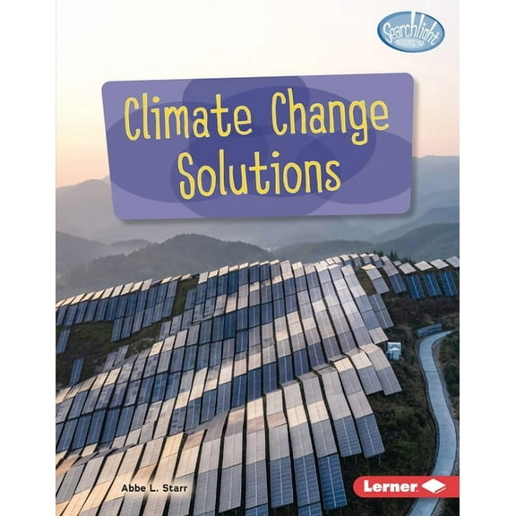Searchlight Books (Tm) -- Spotlight on C Climate Change Solutions, (Hardcover)