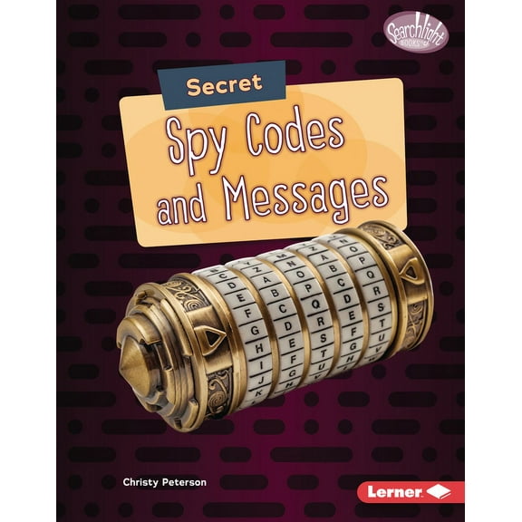 Searchlight Books (Tm) -- Spy Secrets: Secret Spy Codes and Messages (Hardcover)