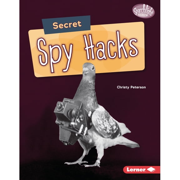 Searchlight Books (Tm) -- Spy Secrets: Secret Spy Hacks (Hardcover)