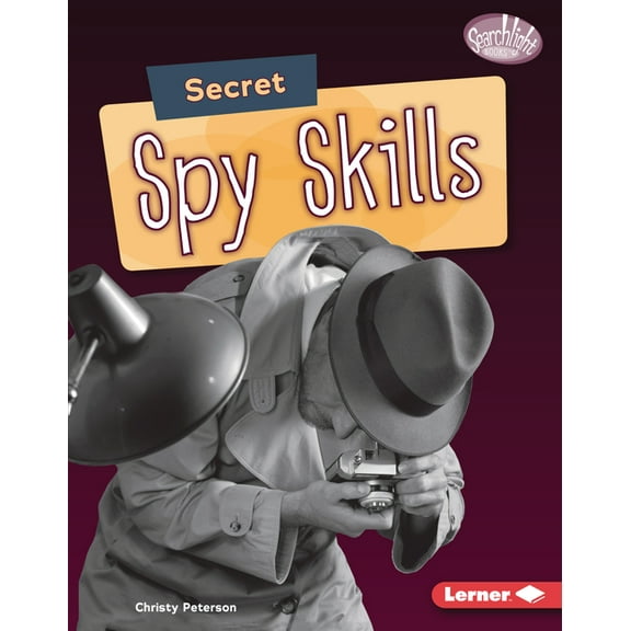 Searchlight Books (Tm) -- Spy Secrets: Secret Spy Skills (Hardcover)