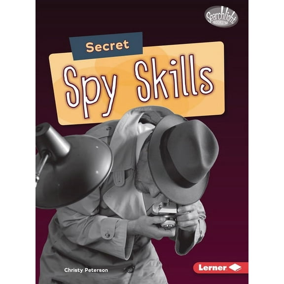 Searchlight Books (Tm) -- Spy Secrets: Secret Spy Skills (Paperback)