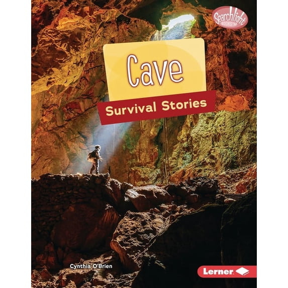 Searchlight Books (Tm) -- Survival Stori Cave Survival Stories, (Hardcover)