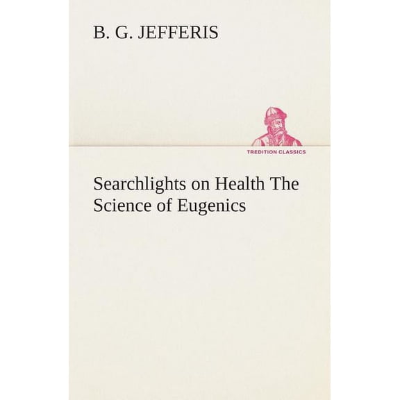 Searchlights on Health the Science of Eugenics (Paperback)