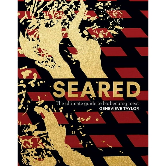 Seared: The Ultimate Guide to Barbecuing Meat, (Hardcover)