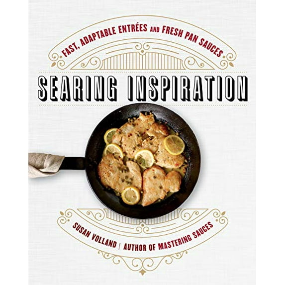 Pre-Owned Searing Inspiration: Fast, Adaptable Entrées and Fresh Pan Sauces (Hardcover) 039329241X 9780393292411
