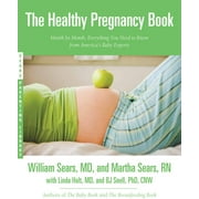 WILLIAM SEARS; MARTHA SEARS; LINDA HUGHEY HOLT Sears Parenting Library The Healthy Pregnancy Book: Month by Month, Everything You Need to Know from America&apos;s Baby Experts, (Paperback)