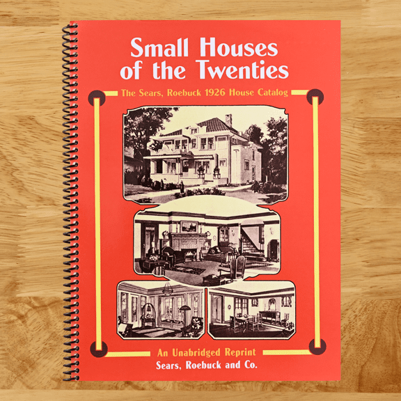 Sears, Roebuck Catalog of Houses, 1926: Small Houses of the Twenties - An Unabridged Reprint (Sprial bound)