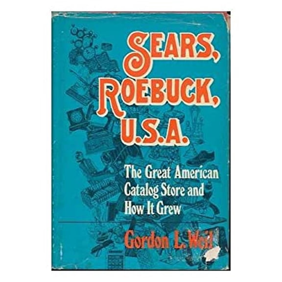 Pre-Owned Sears, Roebuck, U.S.A.: The Great American Catalog Store and How It Grew (Hardcover) 0812823141 9780812823141