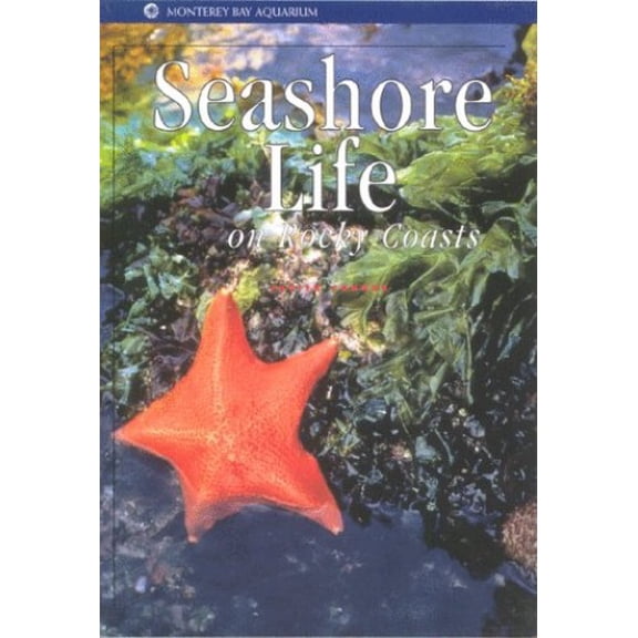 Pre-Owned Seashore Life on Rocky Coasts (Monterey Bay Aquarium Natural History Series) (Paperback) 1878244051 9781878244055