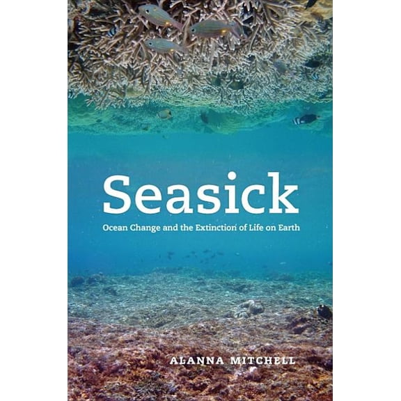 Seasick: Ocean Change and the Extinction of Life on Earth, (Hardcover)