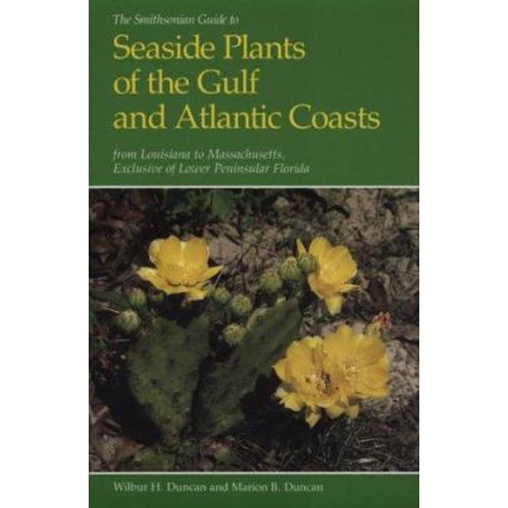 Pre-Owned The Smithsonian Guide to Seaside Plants of the Gulf and Atlantic Coasts: from Louisiana to Massachusetts, Exclusive of Lower Peninsular Florida (Paperback) 0874743877 9780874743876