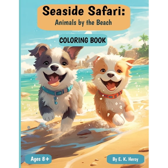 Seaside Safari: Animals by the Beach Coloring Book: Coloring Book for ages 8 and up, (Paperback)