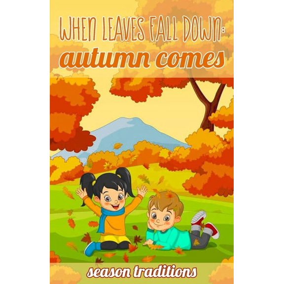 Season Traditions: When leaves fall down: autumn comes! (Paperback)