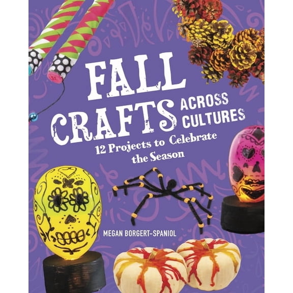Seasonal Crafts Across Cultures Fall Crafts Across Cultures: 12 Projects to Celebrate the Season, (Hardcover)