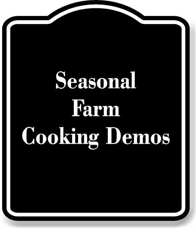 Seasonal Farm Cooking Demos BLACK Aluminum Composite Sign 15''x18 ...
