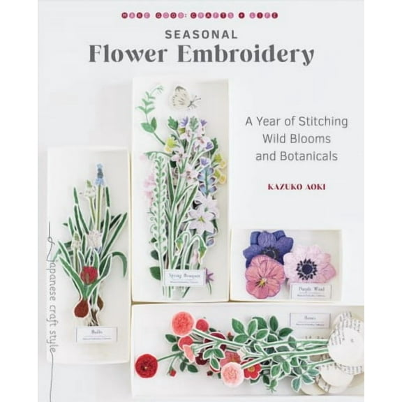 Seasonal Flower Embroidery : A Year of Stitching Wild Blooms and Botanicals (Paperback)