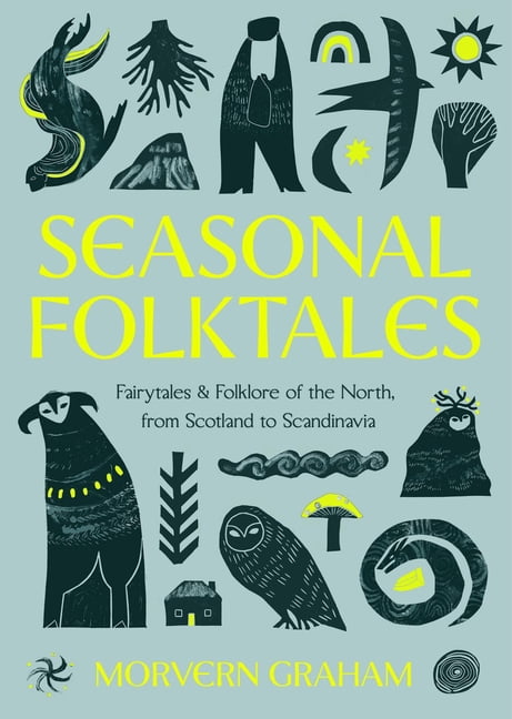 Seasonal Folktales: Myths, Magic &amp; Folklore of the North, from Scotland to Scandinavia, (Hardcover)