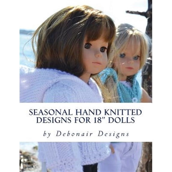 Spring/Summer Collection: Seasonal Hand Knitted Designs for 18" Dolls: Spring/Summer Collection (Paperback)