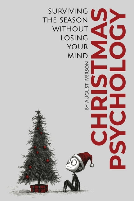 Seasonal Psychology Christmas Psychology: Surviving the Season Without Losing Your Mind, Book 1, (Paperback)