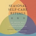 thumbnail image 1 of Seasonal Self-Care Rituals: Eat, Breathe, Move, and Sleep Better--According to Your Dosha, (Audiobook), 1 of 1