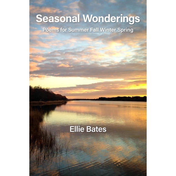 Seasonal Wonderings: Poems for Summer Fall Winter Spring, (Paperback)