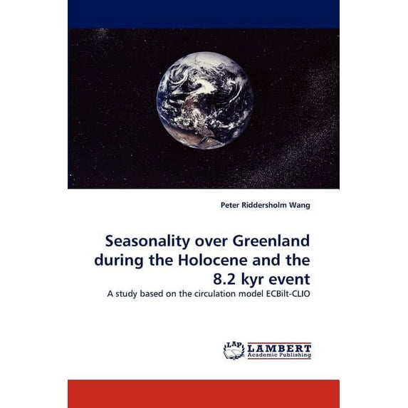 Seasonality over Greenland during the Holocene and the 8.2 kyr event (Paperback)